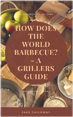 How The World Barbecues A Grillers Guide EBook - Click Image to Close